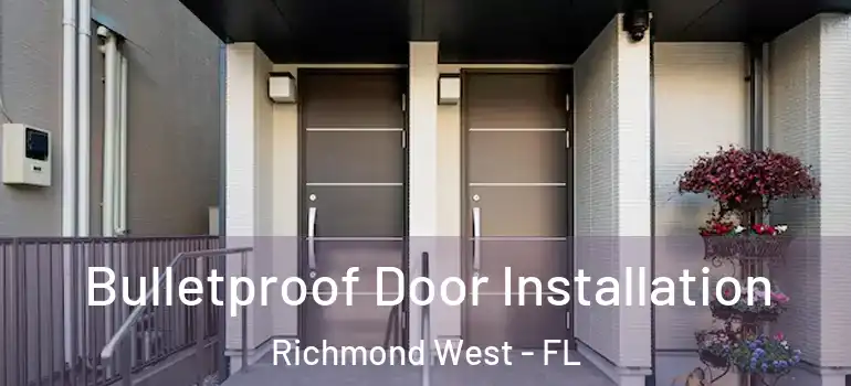  Bulletproof Door Installation Richmond West - FL