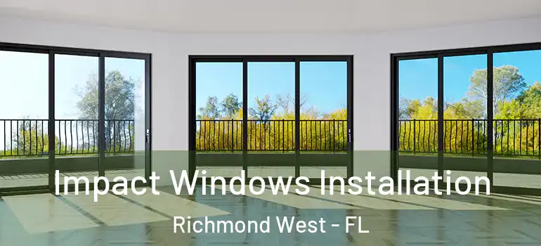  Impact Windows Installation Richmond West - FL