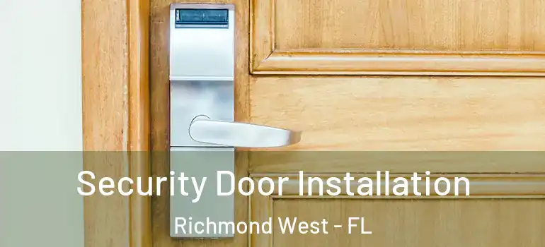  Security Door Installation Richmond West - FL