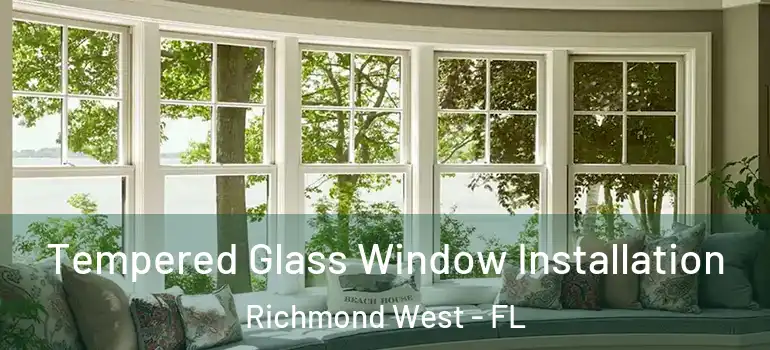  Tempered Glass Window Installation Richmond West - FL