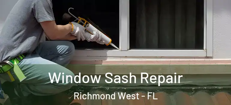  Window Sash Repair Richmond West - FL